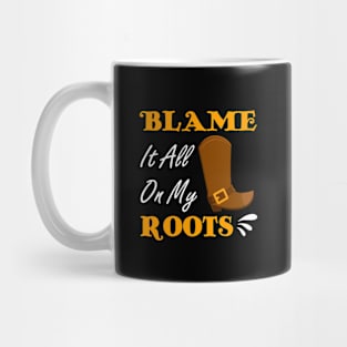 Blame It All On My Roots Country Music Lover Mug